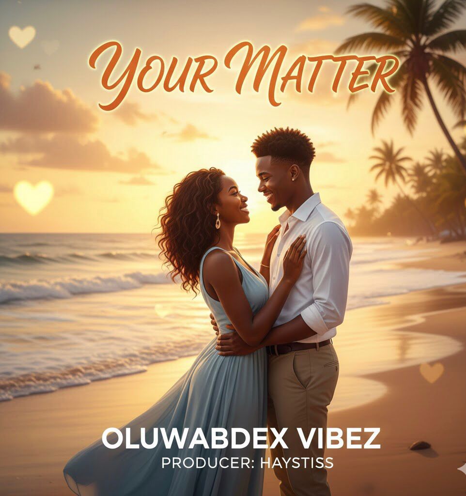 Oluwabdex Vibez - YOUR MATTER